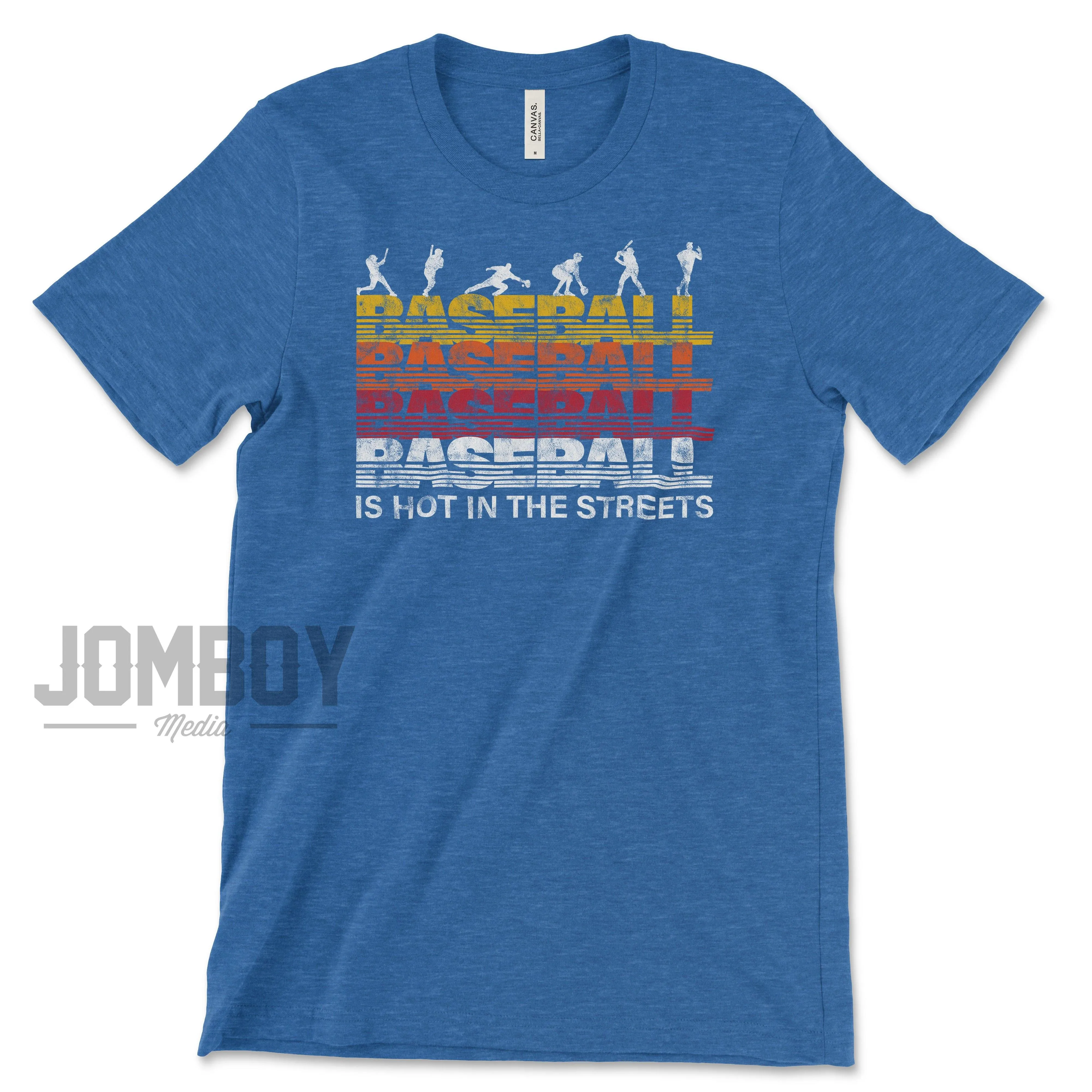 Baseball Is Hot In The Streets | T-Shirt