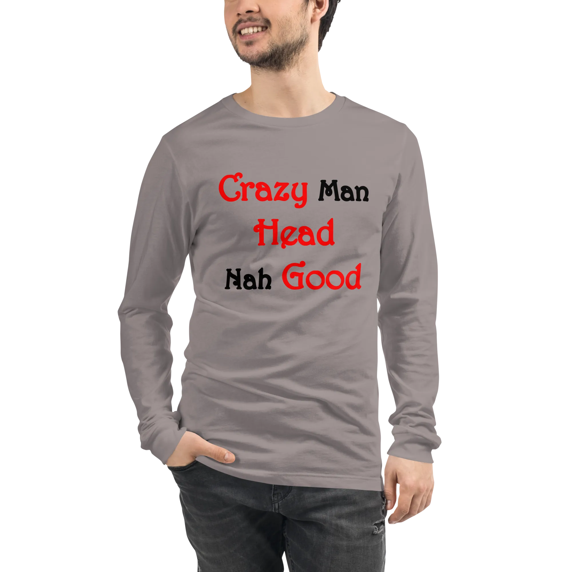 Crazy Man Head Nah Good...Unisex Long Sleeve Tee (L)