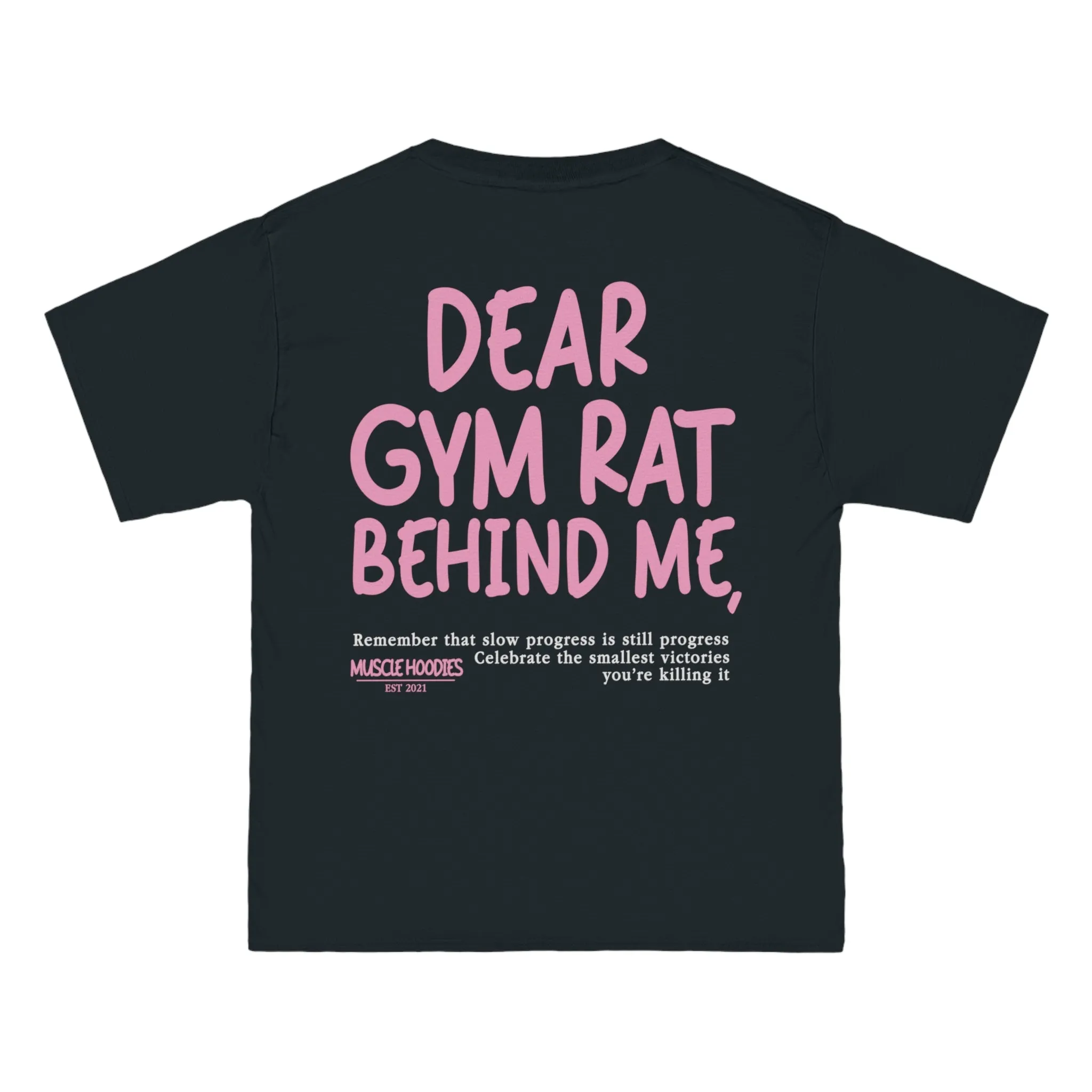 DEAR GYM RAT BEHIND ME - TEE