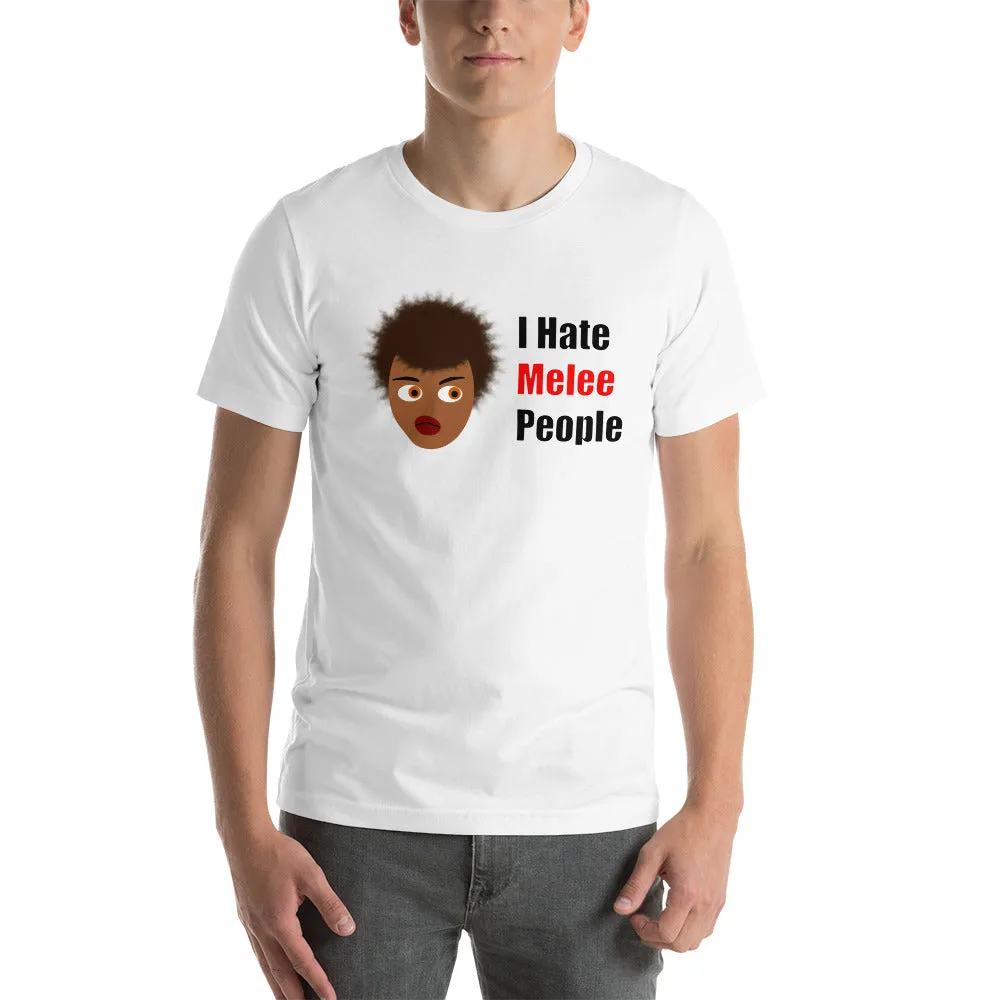 I Hate Melee People - Unisex t-shirt