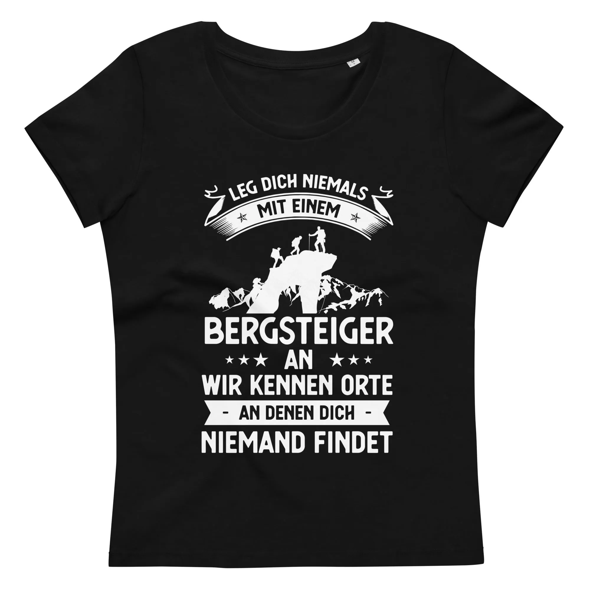 Leg Dich Niemals Mit Einem Bergsteiger An Wir Kennen Orte An Denen Dich Niemand Findet - Women's Fitted Eco Tee | Stanley/Stella