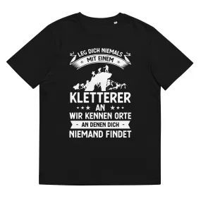 Leg Dich Niemals Mit Einem Kletterer An Wir Kennen Orte An Denen Dich Niemand Findet - Unisex Organic Cotton T-Shirt | Stanley/Stella